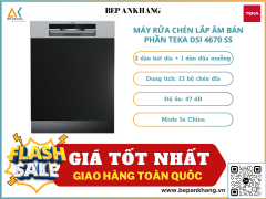 MÁY RỬA CHÉN LẮP ÂM BÁN PHẦN TEKA DSI 4670 SS - Made In China